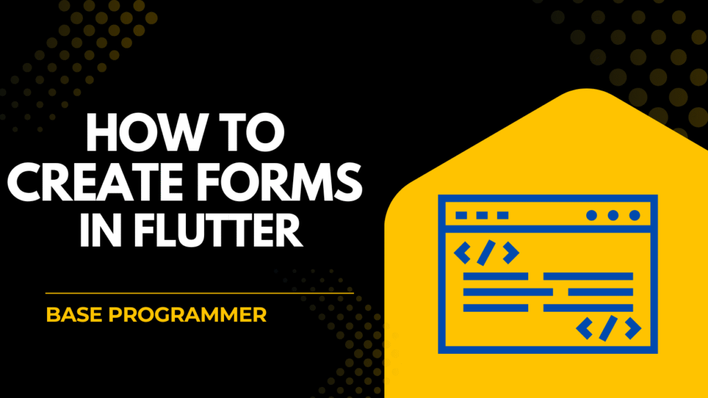 Forms in flutter apps