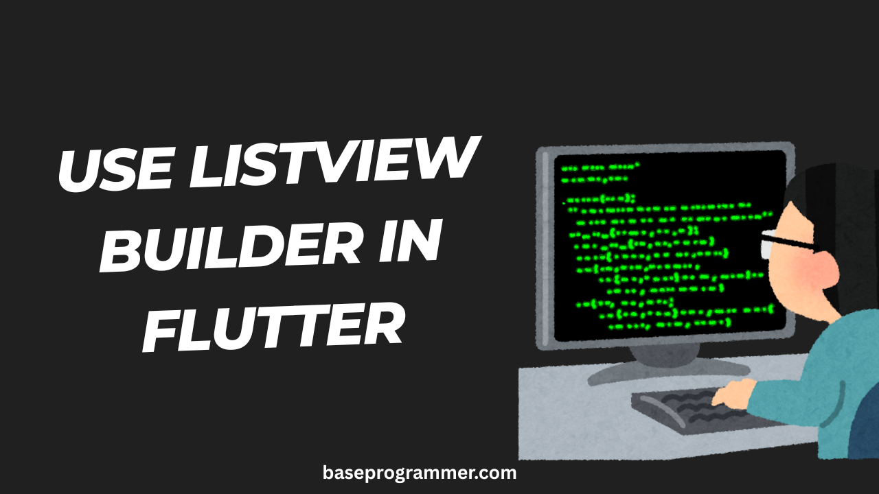Use ListView builder in Flutter